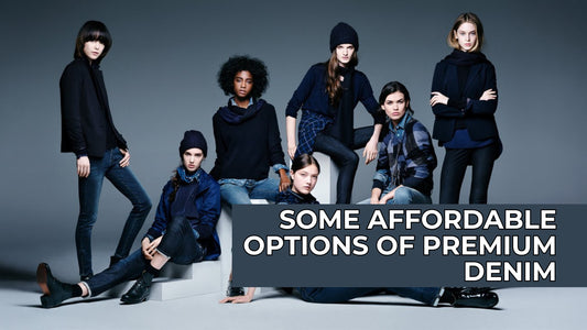 What Are Some Affordable Options of Premium Denim?