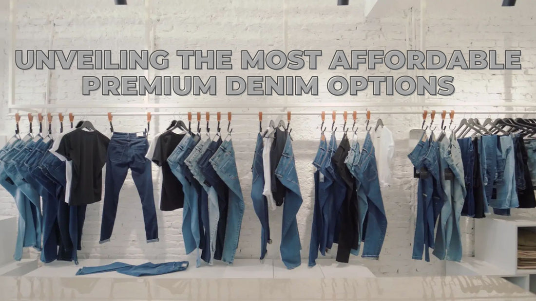 The Quest for Quality: Unveiling the Most Affordable Premium Denim Options